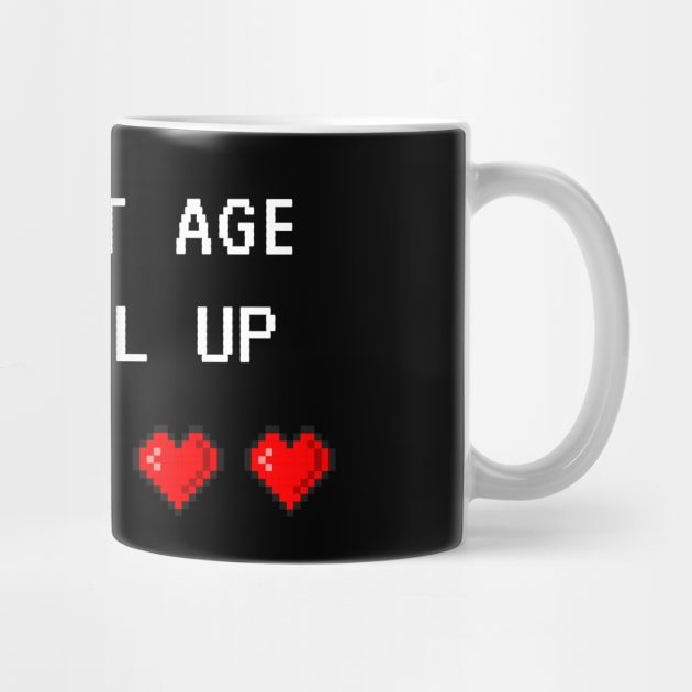 I Don't Age, I Level Up by Printadorable